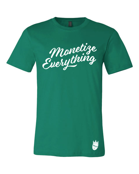 Monetize Everything Tee - Kelly Green