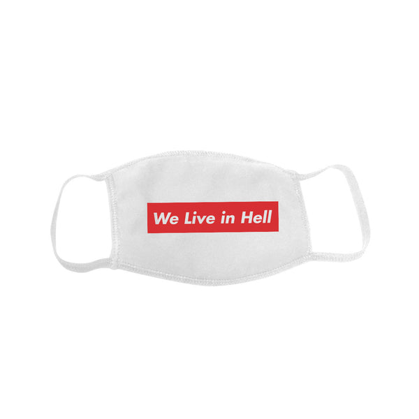 We Live in Hell  Face Mask
